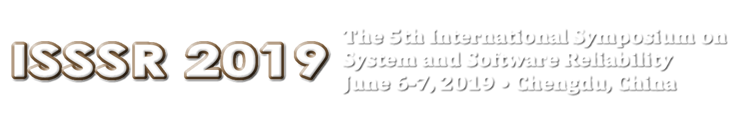 ISSSR 2019 June 7-8, 2019 in Chengdu, China. The 5th International Symposium on System and Software Reliability.